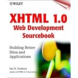 xhtml 10 web development sourcebook building better sites and applications