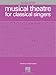 Musical Theatre for Classical Singers | Broadway Vocal Selections for Soprano 55 Songs | Timeless Musical Theatre Hits for Classical Singers | Sheet Music Songbook