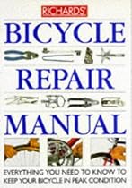 Richards' Bicycle Repair Manual: Everything You Need to Know to Keep Your Bicycle in Peak Condition