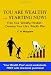 You Are Wealthy... Starting Now!: Free Your Wealthy Mindset - Develop Your Life's Wealth Plan