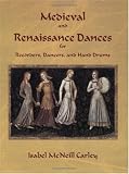 Medieval and Renaissance Dances for Recorders, Dancers, and Hand Drums by Isabel McNeill Carley
