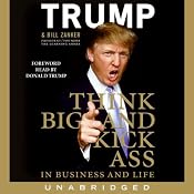 Think BIG and Kick Ass in Business and Life | [Donald J. Trump, Bill Zanker]