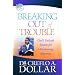Breaking Out of Trouble: God's Failsafe System for Overcoming Adversity (Life Solution)