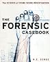 Forensic Casebook: The Science of Crime Scene Investigation