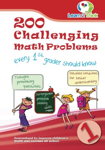 200 Challenging Math Problems every 1st grader should know (Volume 1), by Learn 2 Think Pte. Ltd.