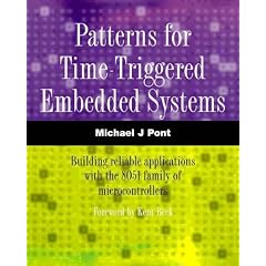 Patterns for Time-Triggered Embedded Systems: Building reliable applications with the 8051 family of microcontrollers (includes CD)