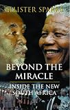 Beyond the Miracle: Inside the New South Africa