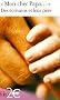 Mon cher Papa... : Des �crivains et leur p�re