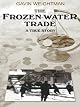 The Frozen Water Trade: A True Story