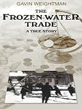 The Frozen Water Trade: A True Story
