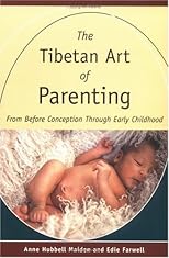 The Tibetan Art of Parenting: From Before Conception through Early Childhood