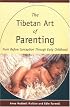 The Tibetan Art of Parenting: From Before Conception through Early Childhood