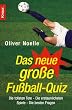 Das neue gro�e Fu�ball-Quiz: Die tollsten Tore - Die erstaunlichsten Spiele - Die besten Fragen