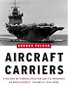 Aircraft Carriers: A History of Carrier Aviation and Its Influence on World Events: Vol. II, 1946-2006