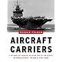 Aircraft Carriers: A History of Carrier Aviation and Its Influence on World Events: Vol. II, 1946-2006