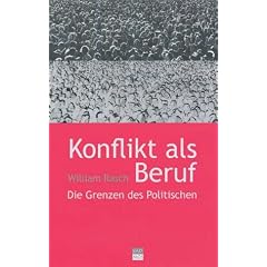 Konflikt als Beruf. Die Grenzen des Politischen
