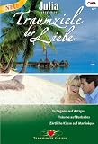 JULIA PR�SENTIERT TRAUMZIELE DER LIEBE Band 06: TR�UME AUF BARBADOS / ES BEGANN AUF ANTIGUA / Z�RTLICHE K�SSE AUF MARTINIQUE /