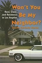 Won't You Be My Neighbor?: Race, Class, and Residence in Los Angeles