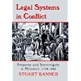 Legal Systems in Conflict: Property and Sovereignty in Missouri, 1750-1860 (Legal History of North America) by Stuart Banner