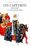 Les Capétiens : Histoire et dictionnaire (987-1328)