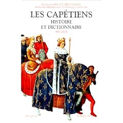 Les Cap�tiens : Histoire et dictionnaire (987-1328)
