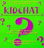 Kidchat: Questions to Fuel Young Minds and Mouths