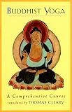 Buddhist Yoga: A Comprehensive Course