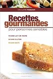 Recettes gourmandes pour personnes sensibles (sans gluten, sans oeufs, sans lait)