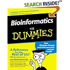 Click here to buy Bioinformatics for Dummies by  Jean-Michel Ph. D. Claverie, Cedric Ph.D. Notredame, Jean-Michel Claverie, and Cedric Notredame.