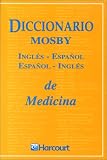 Diccionario Mosby Ingles-Espanol/Espanol-Ingles de Ciencias de la Salud, 1e (Spanish Edition)