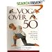 Yoga Over Fifty: The Way to Vitality, Health and Energy in Later Life