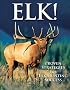 Elk!: Proven Strategies for Elk Hunting Success