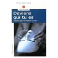 Deviens qui tu es : Jalons pour orienter sa vie