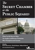The Secret Chamber or the Public Square? What Can Be Done to Make Tax Analysis and Revenue Estimation More Transparent and Accurate