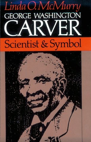 George Washington Carver: Scientist and Symbol