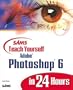 Sams Teach Yourself Adobe(R) Photoshop(R) 6 in 24 Hours