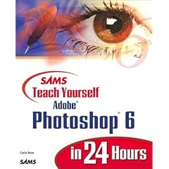 Sams Teach Yourself Adobe Photoshop 6 in 24 Hours (Sams Teach Yourself...in 24 Hours)