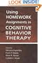 Using Homework Assignments in Cognitive Behavior Therapy