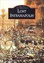 Lost Indianapolis (IN) (Images of America)