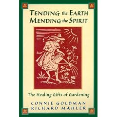 Tending the Earth Mending the Spirit: The Healing Gifts of Gardening