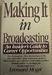 Making It in Broadcasting: An Insider's Guide to Career Opportunities