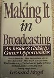 Making It in Broadcasting: An Insider's Guide to Career Opportunities