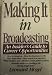 Making It in Broadcasting: An Insider's Guide to Career Opportunities