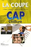 La coupe CAP Coiffure : Tome 1