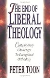 The End of Liberal Theology: Contemporary Challenges to Evangelical Orthodoxy