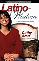 Latino Wisdom: Celebrity Stories of Hope, Inspiration, and Success to Recharge Your Mind, Body, and Soul