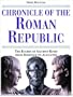 Chronicle of the Roman Republic: The Rulers of Ancient Rome From Romulus to Augustus