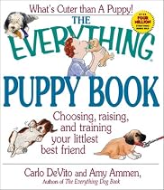 The Everything Puppy Book: Choosing, Raising, and Training Your Littlest Best Friend (Everything Series)