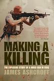 Making a Killing: The Explosive Story of a Hired Gun in Iraq