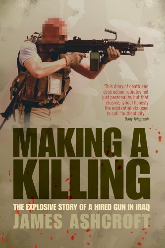 Making a Killing: The Explosive Story of a Hired Gun in Iraq